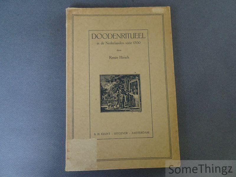Hirsch, Renée Johanna. - Doodenritueel in de Nederlanden voor 1700.