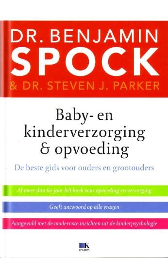 Spock, Benjamin & Steven J. Parker, - Baby- en kinderverzorging & opvoeding. Geheel herziene en geactualiseerde editie [56ste druk 2011]