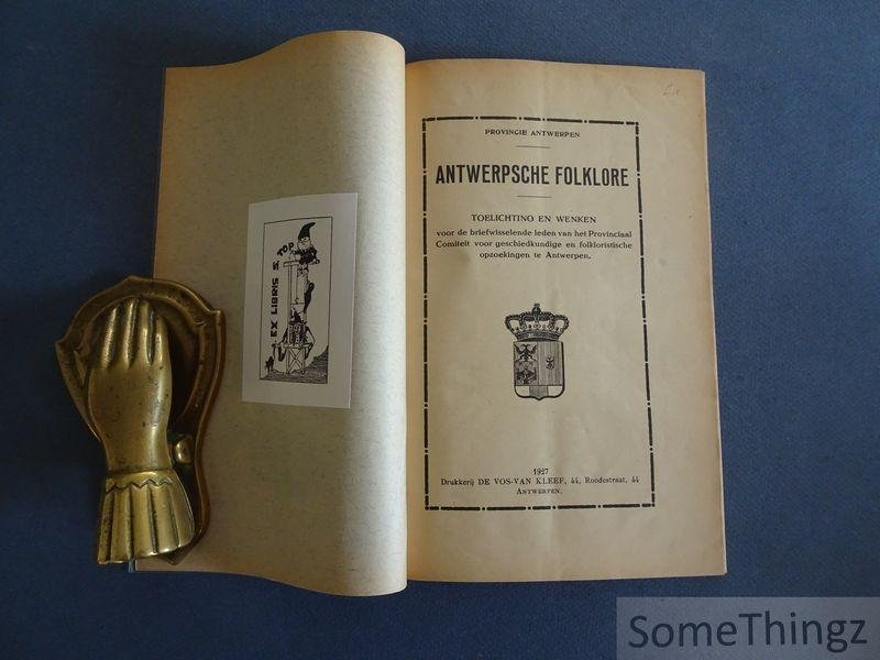 N/A. - Antwerpsche folklore. Toelichting en wenken voor de briefwisselende leden van het Provinciaal Comiteit voor geschiedkundige en folkloristische opzoekingen te Antwerpen.