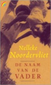 Noordervliet (Rotterdam, 6 november 1945), Nelleke - De naam van de vader. Dit is een pijnlijke roman van grote klasse, geschreven met een troostrijke vitaliteit en een enorme finesse. De naam van de vader werd bekroond met de Multatuliprijs 1994.