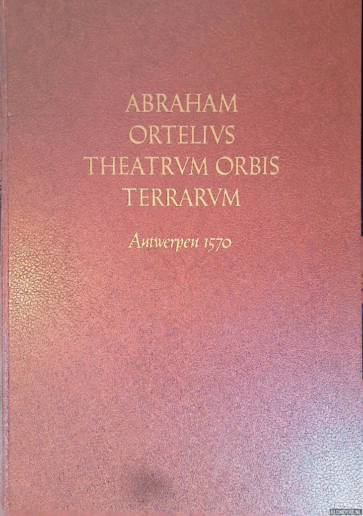 Ortelius, Abraham & H.A.M. van der Heijden - Theatrum orbis terrarum - Antwerpen 1570