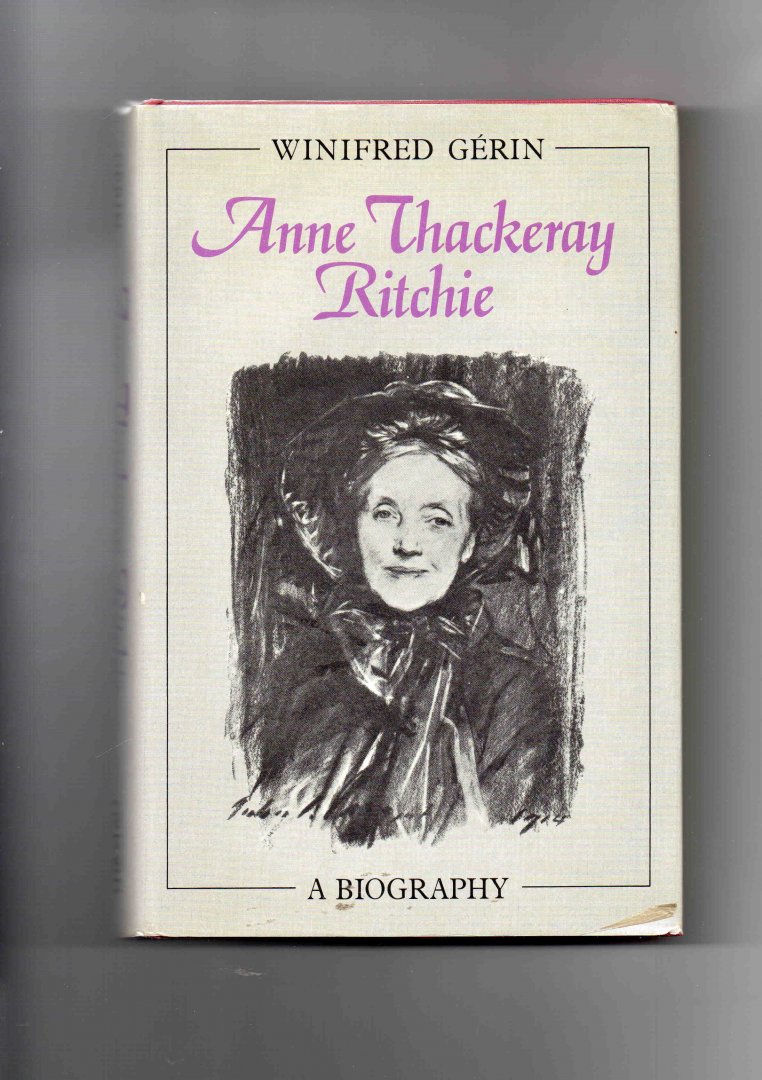 Gérin Winifred - Anne Thackeray Ritchie, a Biography.