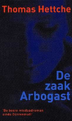 Hettche, Thomas - De zaak Arbogast