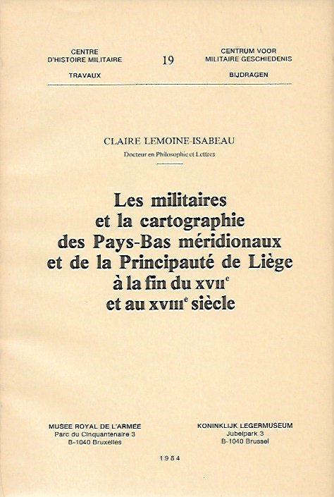 LEMOINE-ISABEAU Claire - Les militaires et la cartographie des Pays-Bas méridionaux et de la Principauté de Liège à la fin du XVIIe et au XVIIIe siècle