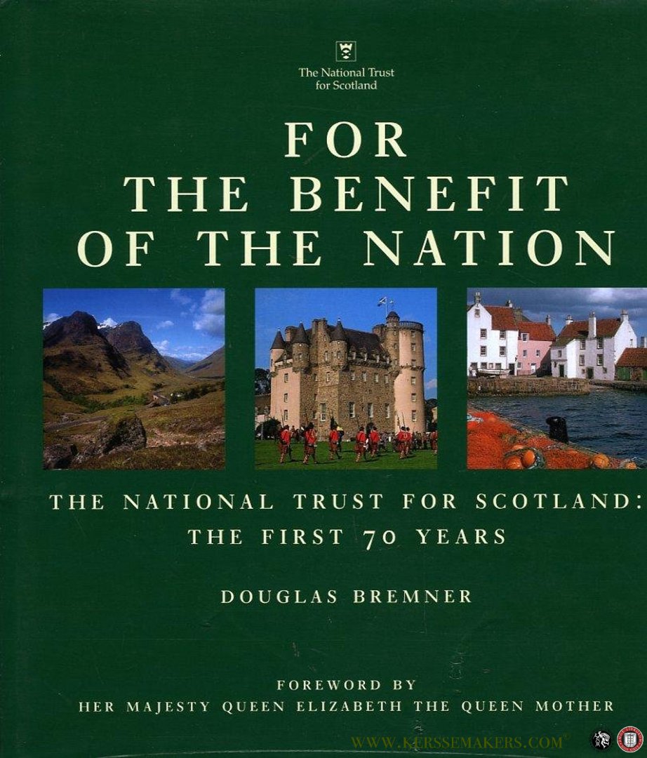 BREMMER, Douglas - For the Benefit of the Nation. The National Trust For Scotland: The First 70 Years