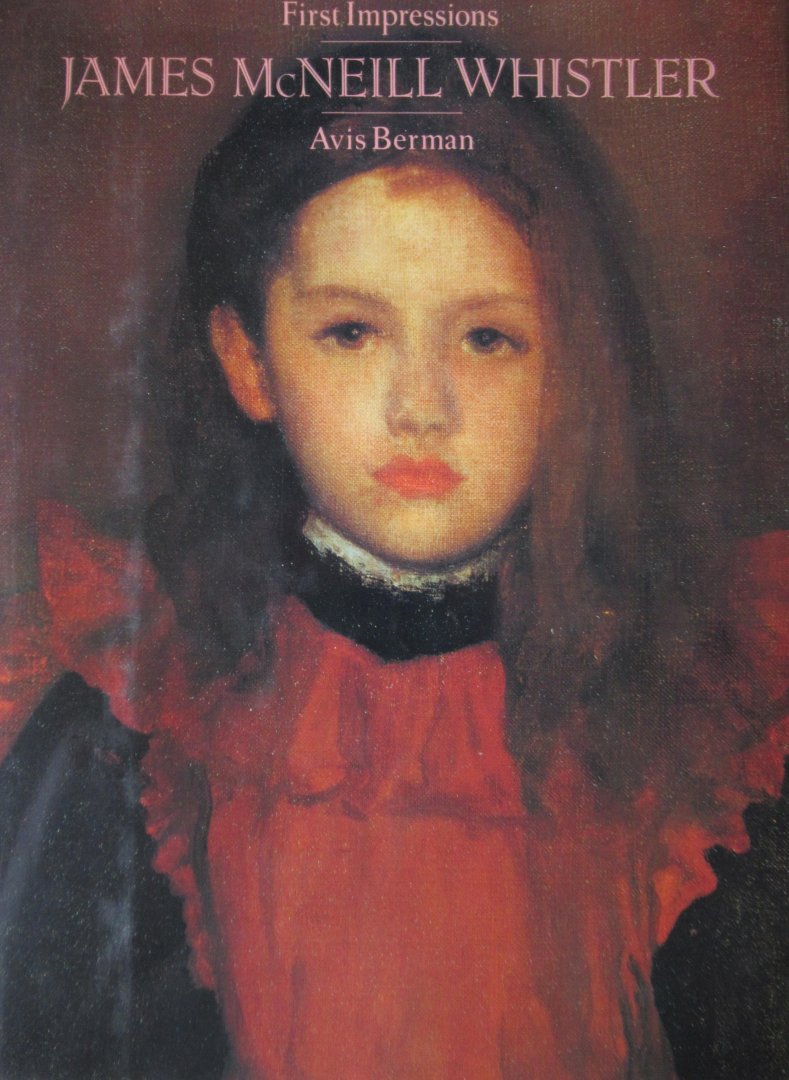 Berman, Avis - James McNeill Whistler    First impressions