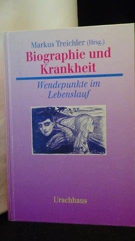 Treichler, Markus (Hrsg.), - Biographie und Krankheit.