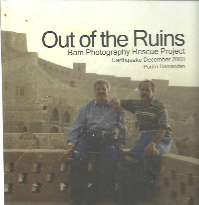 DAMANDAN, Parisa - Out of the Ruins. Bam photography Rescue Project. Earthquake December 2003.