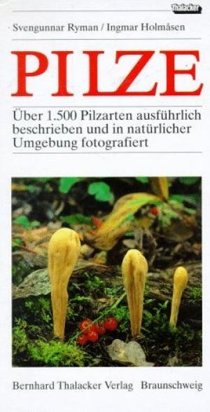 Ryman / Holmasen - PILZE - Über 1.500 Pilzarten ausführlich beschrieben und in natürlicher Umgebung fotografiert