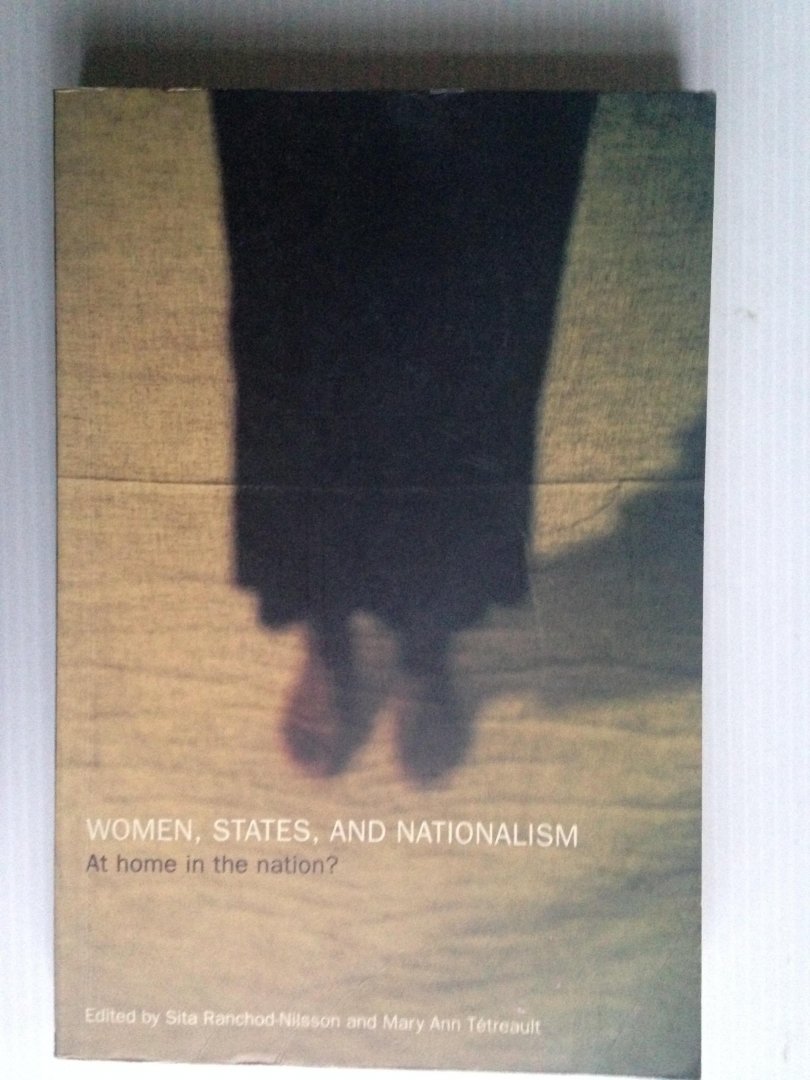 Ranchod-Nilsson, Sita & Mary Ann Tétreault, - Women, States and Nationalism, At home in the nation? Ed by