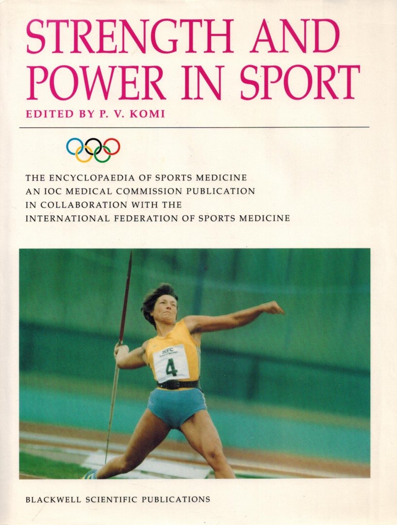 Komi, Paavo - Strength and Power in Sport -The Encyclopaedia of Sports Medicine Vol. 3