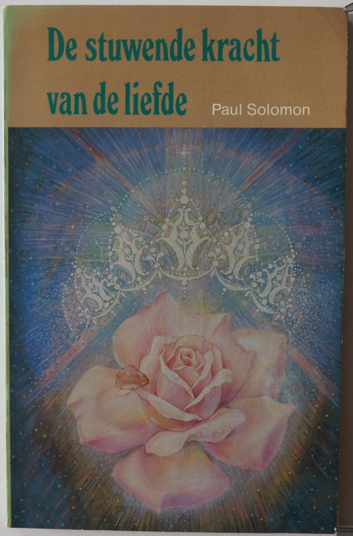 Solomon Paul, vert. Meuws Patricia en Erve Wim van de - De stuwende kracht van de liefde De Lezingen in dit boek behandelen essentiële onderwerpen voor innerlijke verandering zoals liefde, karma, bewustwording en reïncarnatie