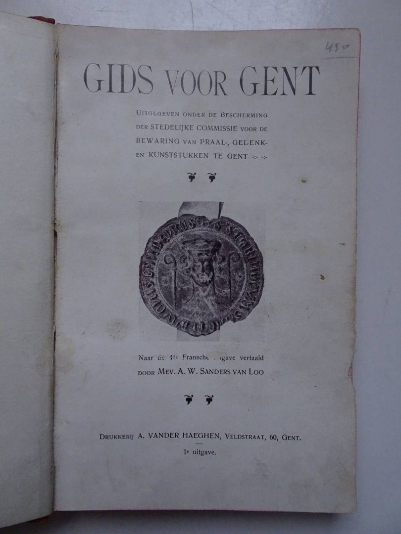 (Sanders van Loo), A.W.. - Gids voor Gent. Uitgegeven onder de bescherming der stedelijke commissie voor de bewaring van praal-, gedenk- en kunststukken te Gent.