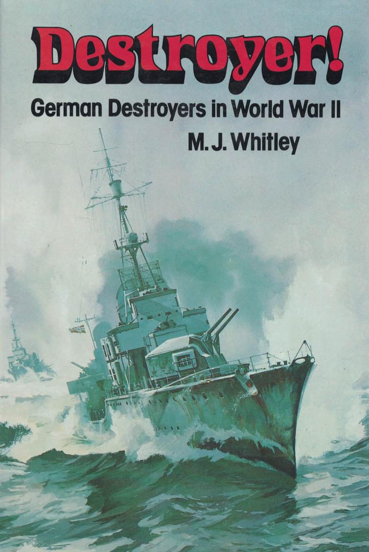 Whitley, M.J. - Destroyer! - German Destroyers in World War II