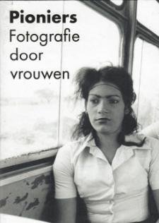 Elwin Hendrikse & Saskia Asser: - Pioniers. Fotografie door Vrouwen.