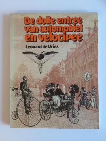 Vries, Leonard de - Dolle entree van automobiel en velocipee