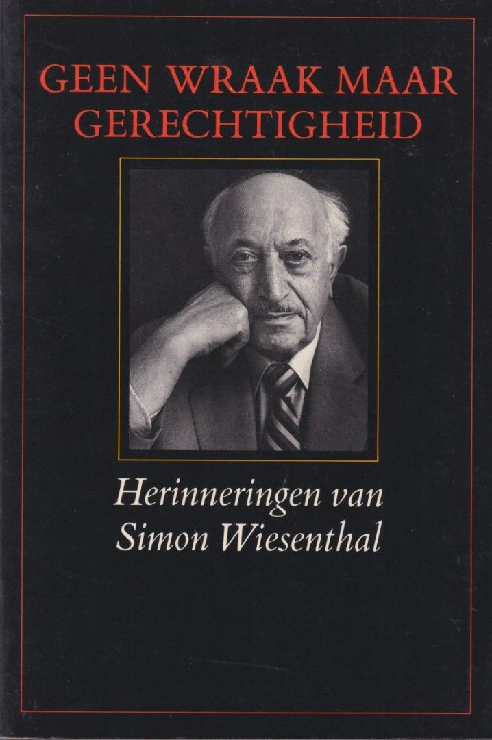Wiesenthal, Simon - Geen wraak maar gerechtigheid. Herinneringen van Simon Wiesenthal