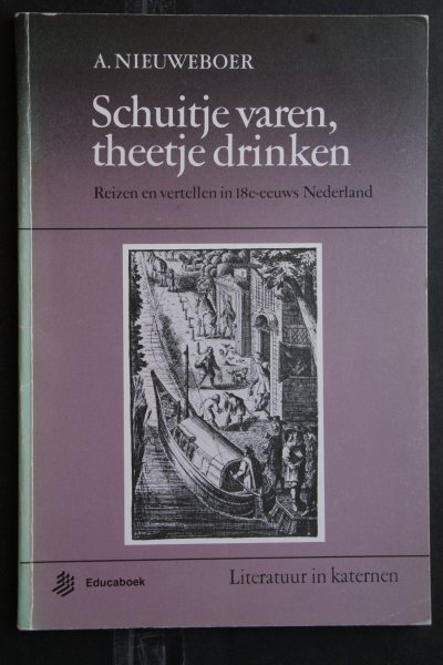 A. Nieuweboer - Schuitje varen, theetje drinken; reizen en vertellen in 18e eeuws Nederland
