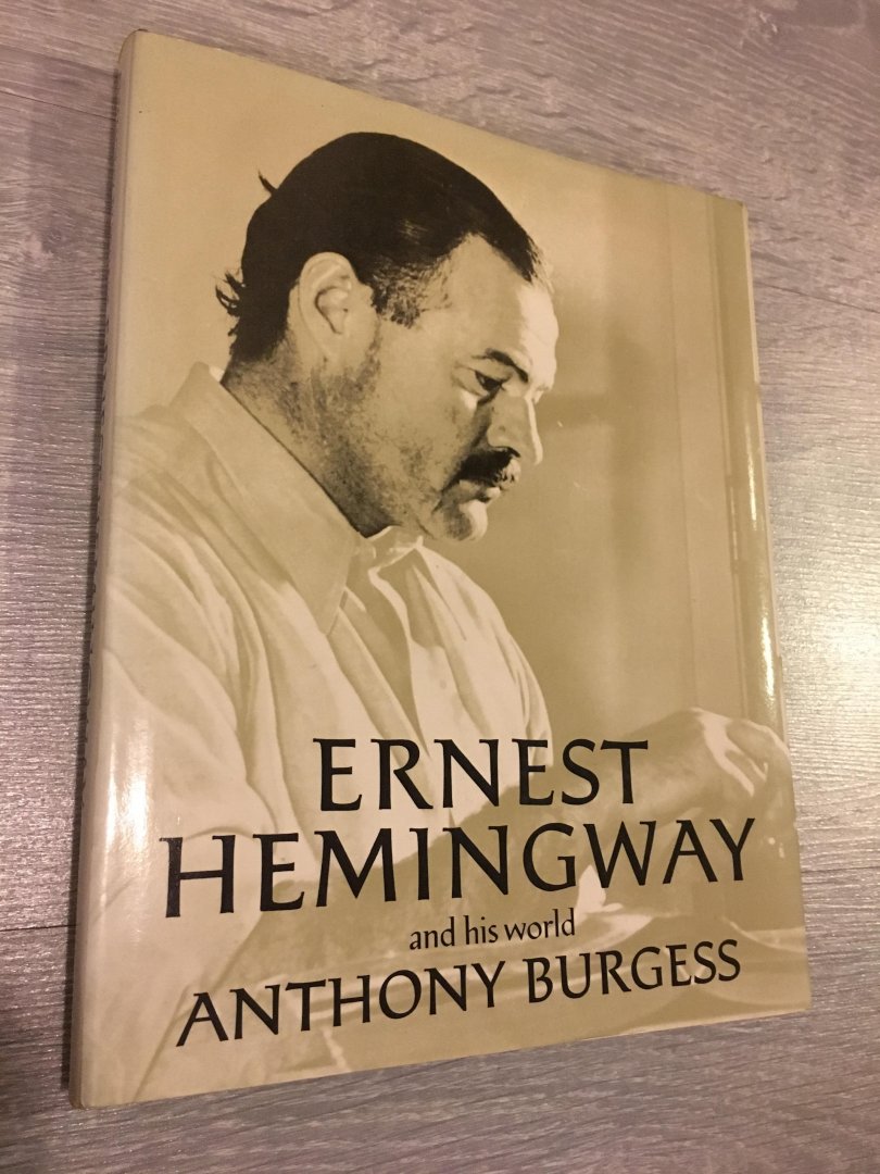 Anthony Burgess - Ernest Hemingway And his world