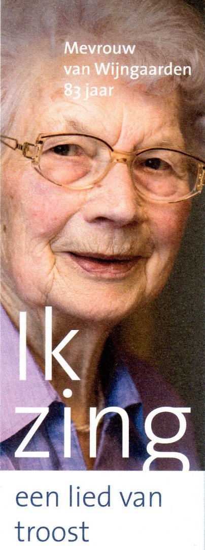 Mevrouw van Wijngaarden 83 jaar - boekenlegger: Ik zing een lied van troost