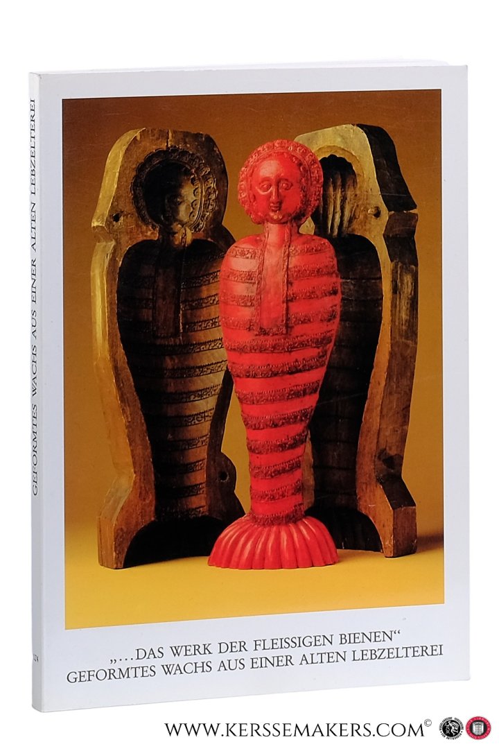 Möckershoff, Barbara / Achim Hubel (eds.). - das Werk der fleissigen Bienen' Geformtes Wachs aus einer alten Lebzelterei. Ausstellung im Diözesanmuseum Regensburg Emmeramsplatz 1, 30. November 1984 - 3. Februar 1985.