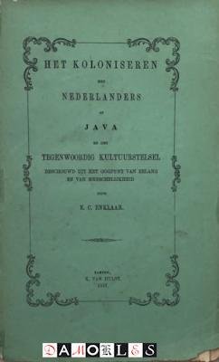 E.C. Enklaar - Het Koloniseren met Nederlanders op Java en het Tegenwoordig Kultuurstelsel beschouwd uit het oogpunt van belang en van menschelijkheid