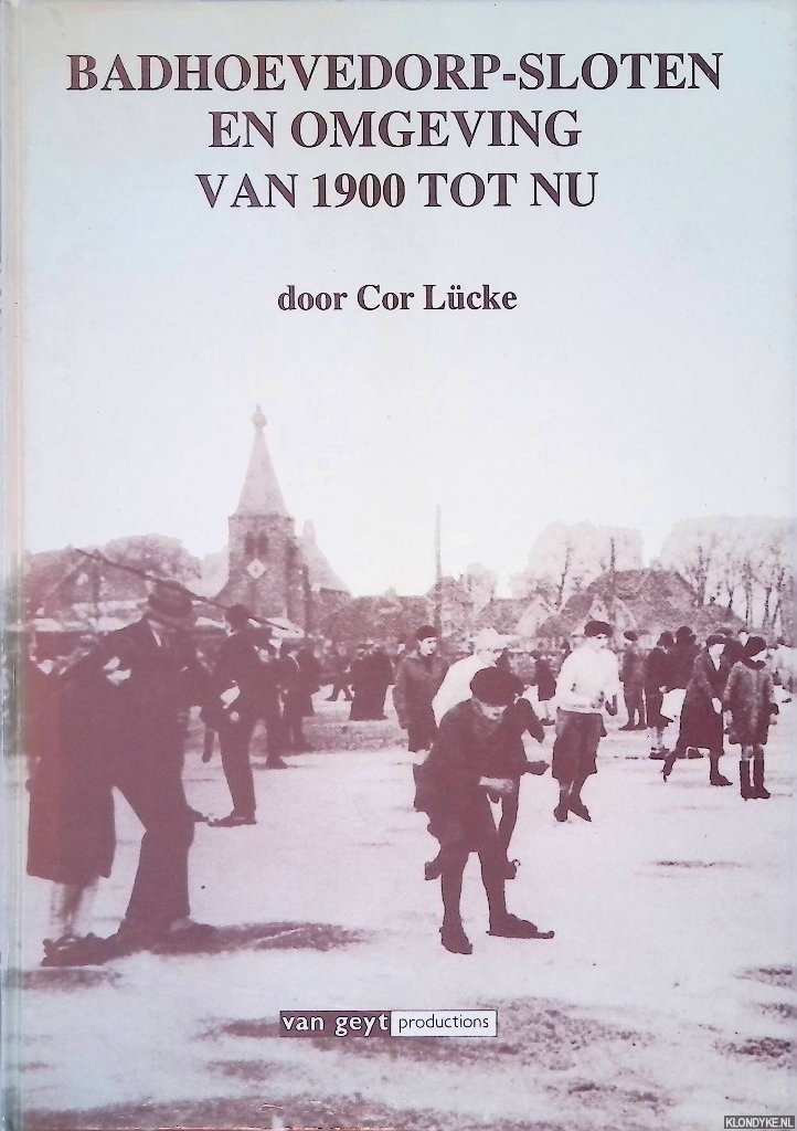 Lücke, Cor - Badhoevedorp-Sloten en omgeving: Van 1900 tot nu