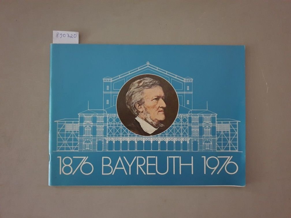 Bauer, Oswald Georg: - 1876 Bayreuth 1976 : Rückblick und Vorschau / Review and Preview / Rétrospective et Prochaine Saison :