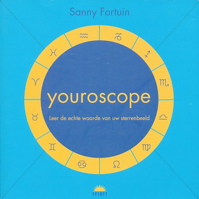 Fortuin, Sanny - Youroscope. Leer de echte waarde van uw sterrenbeeld
