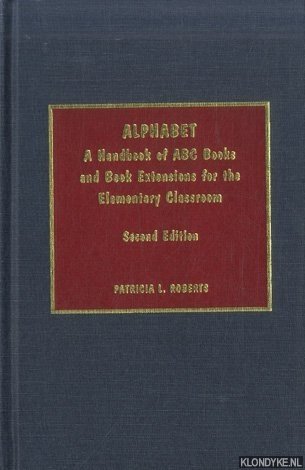 Roberts, Patricia L. - Alphabet. A Handbook of ABC Books and Book Extensions for the Elementary Classroom