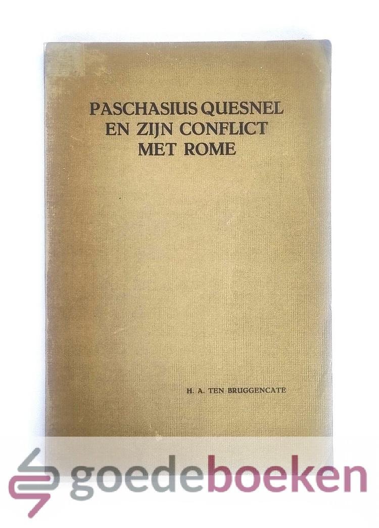 Bruggencate, H.A. ten - Paschasius Quesnel en zijn conflict met Rome