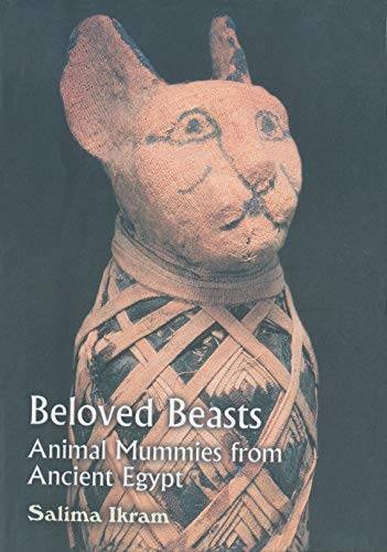 IKRAM, SALIMA. - Beloved beasts : animal mummies from ancient Egypt.
