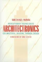 Winn, Michael - Architectronics: Revolutionary Technologies for Masterful Building Through Design (Mcgraw-Hill Designing With Systems Series).