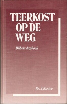 Koster, Ds. A. - Teerkost op de weg