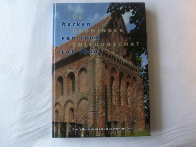 Kroesen, J., Steensma e.a., R. - De Groninger Cultuurschat / kerken van 1000 tot 1800