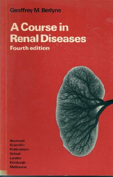 Berlyne, Geoffrey - A Course in Renal Diseases.
