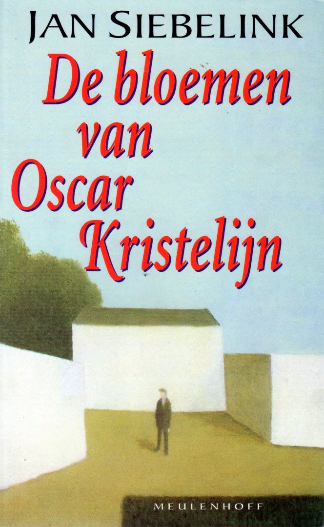 Siebelink, Jan - De bloemen van Oskar Kristelijn