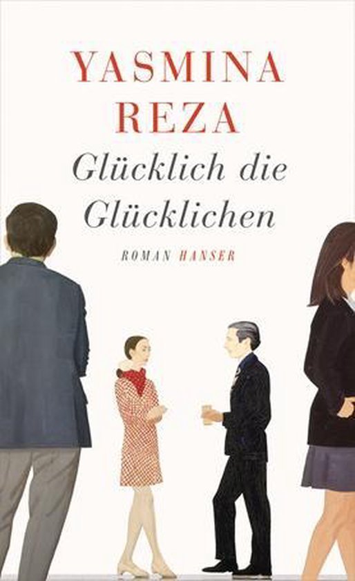 Reza, Yasmina - Glücklich die Glücklichen