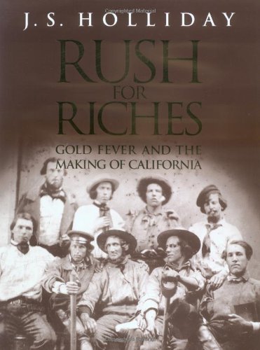 Holliday, J S - Rush for Riches - Gold Fever & the Making of California