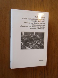 Morsey, Rudolf - Das "Ermachtigungsgesetz" vom 24. Marz 1933 : Quellen zur Geschichte und Interpretation des "Gesetzes zur Behebung der Not von Volk und Reich"