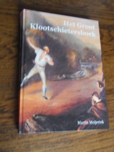 Meijerink, Martin - Het Groot Klootschietersboek. Een middeleeuws volksspel wordt volwaardige sport
