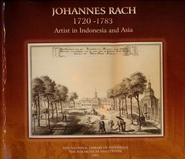 Bruijn, Max de & Bas Kist (text). - Johannes Rach 1720-1783: Artist in Indonesia and Asia.