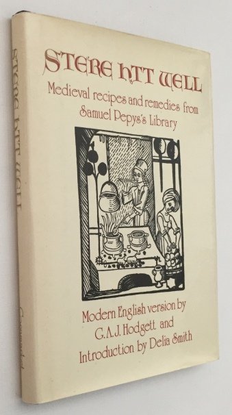 Hodgett, G.A.J., (transcription), Delia Smith, (introduction), - Stere itt well. A book of medieval refinements, recipes and remedies from a manuscript in Samual Pepys's library