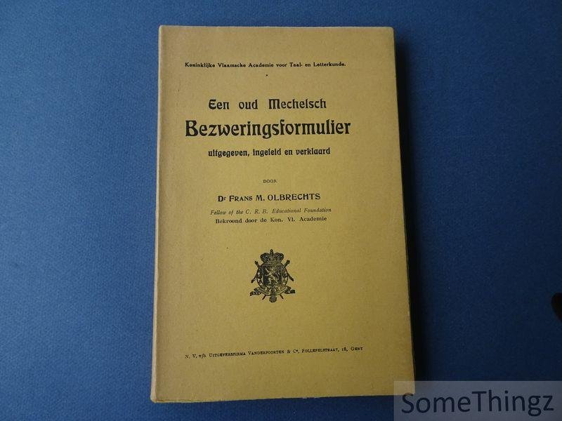 Olbrechts, Frans M. - Een oud Mechelsch bezweringsformulier uitgegeven, ingeleid en verklaard door Dr. Frans M. Olbrechts.