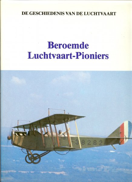 Robinson, Anthony .. met heel veel zwart wit en kleuren foto's - Beroemde Luchtvaart Pioniers .. De geschiedenis van de Luchtvaart