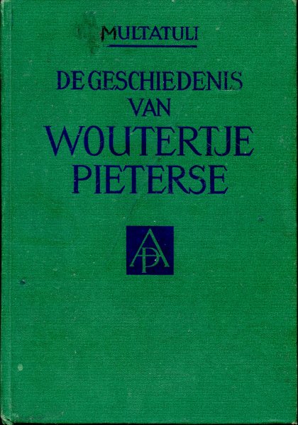 Multatuli - De geschiedenis van Woutertje Pieterse. Opnieuw uit de ideeën verzameld door prof. dr. N.A. Donkersloot