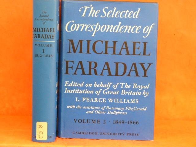 FARADAY, M. - The selected correspondence of Michael Faraday. Edited on behalf of the Royal Institution of Great Britain by L. Pearce Williams with the assistance of Rosemary Fitzgerald & Olivier Stallybrass. Complete in 2 volumes.