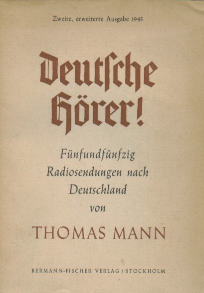 Mann, Thomas - Deutsche Hörer! Fünfundfünzig Radiosendungen nach Deutschland.