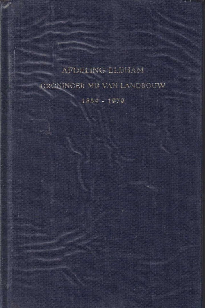 Buringh, E. - Afdeling Blijham Groninger Mij. van Landbouw 1854-1954. Jubileum uitgave ter gelegenheid van het 125 jarig bestaan. Algemene en landbouwkundige ontwikkelingen