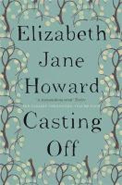 Elizabeth Jane Howard - Cazalet chronicles Cazalet (4): casting off